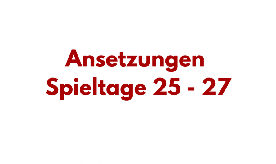 RL Nordost: Ansetzungen Spieltage 25 – 27