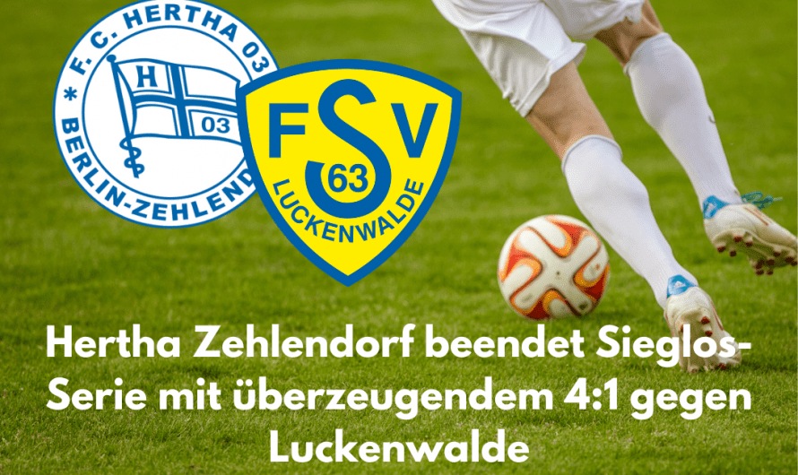 Hertha Zehlendorf beendet Sieglos-Serie mit überzeugendem 4:1 gegen Luckenwalde