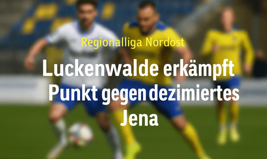 Luckenwalde erkämpft Remis gegen dezimiertes Jena